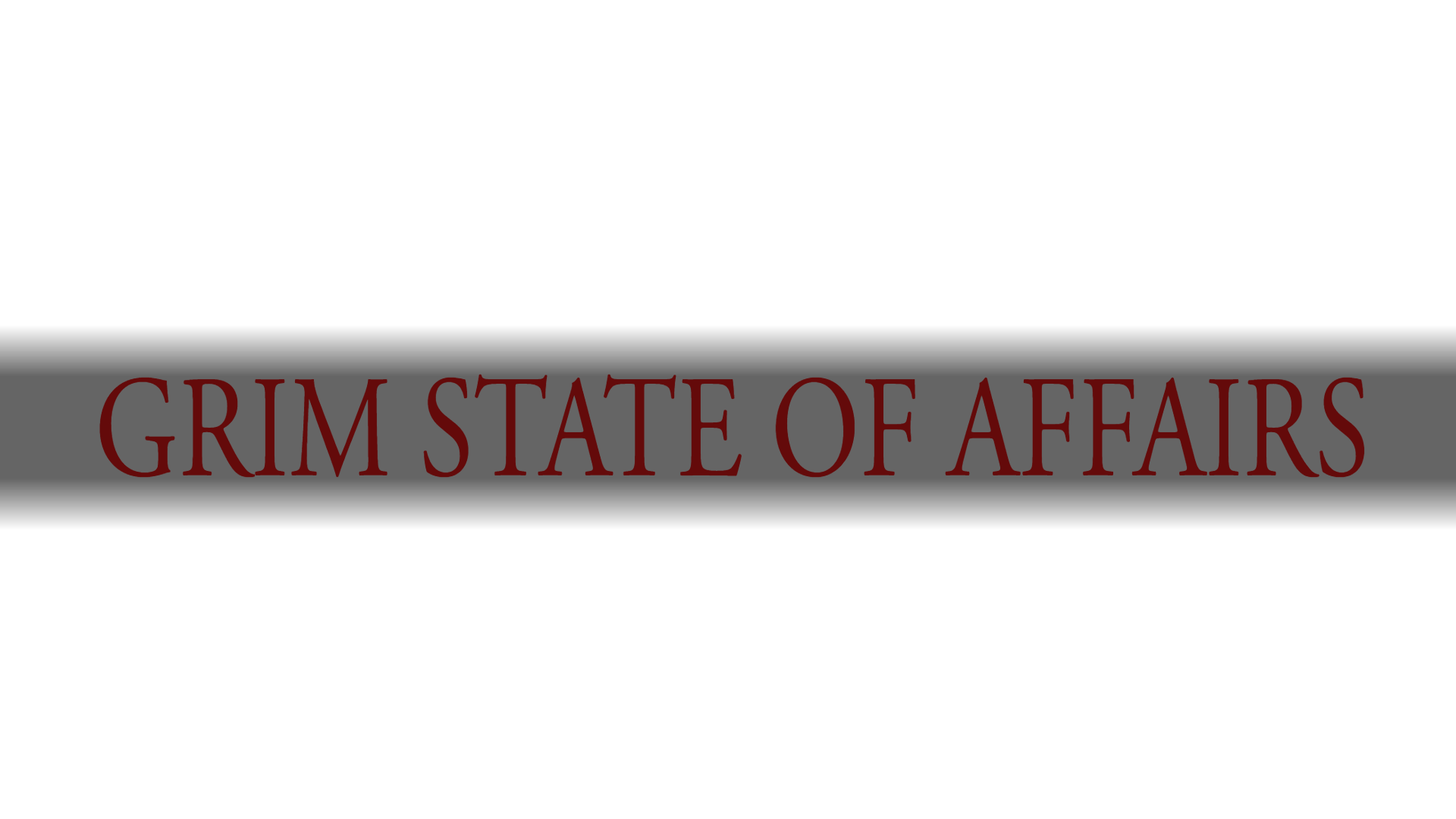 1 GRIM_STATE_OF_AFFAIRS.png