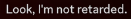 retarded.png