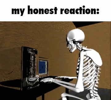 skeleton my honest reactiuon.gif