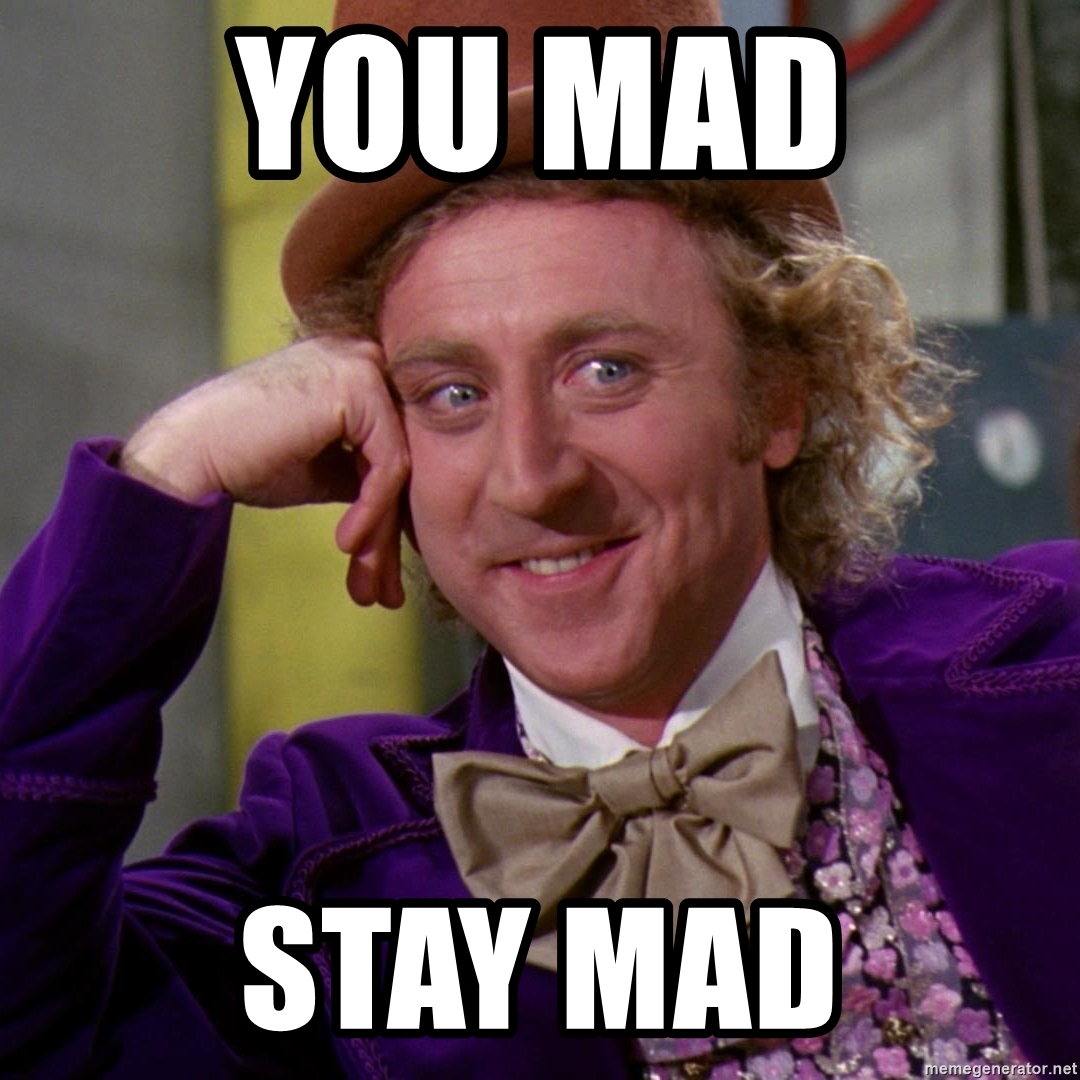 Stay Mad Wonka.jpg